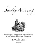 Sunday Morning, Vol.1: Traditional Communion Service Music with Psalms, Hymns & Anthems